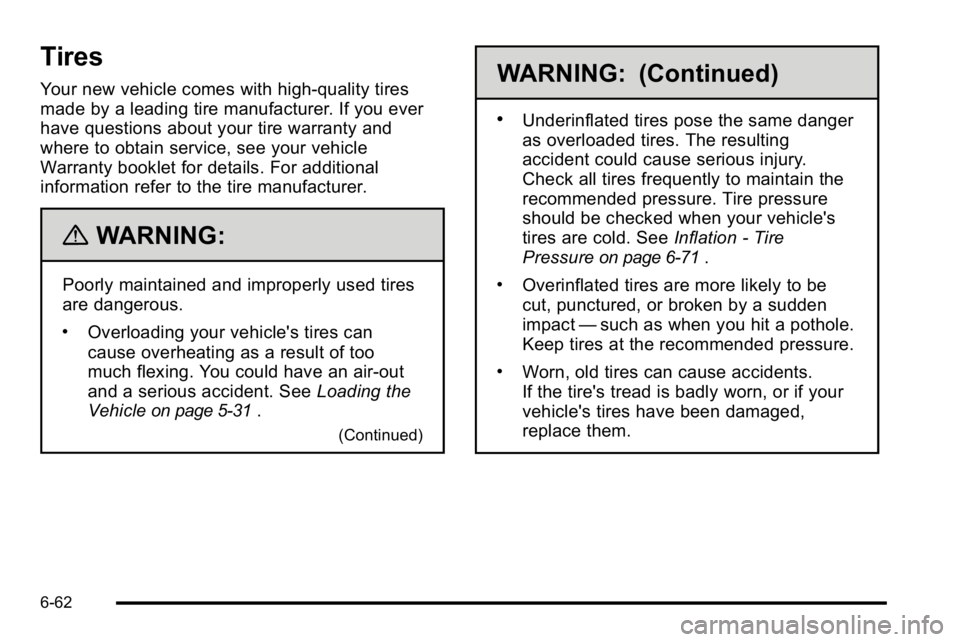 GMC SIERRA DENALI 2010 Owners Manual Tires
Your new vehicle comes with high-quality tires
made by a leading tire manufacturer. If you ever
have questions about your tire warranty and
where to obtain service, see your vehicle
Warranty boo GMC SIERRA DENALI 2010 Owners Manual Tires
Your new vehicle comes with high-quality tires
made by a leading tire manufacturer. If you ever
have questions about your tire warranty and
where to obtain service, see your vehicle
Warranty boo