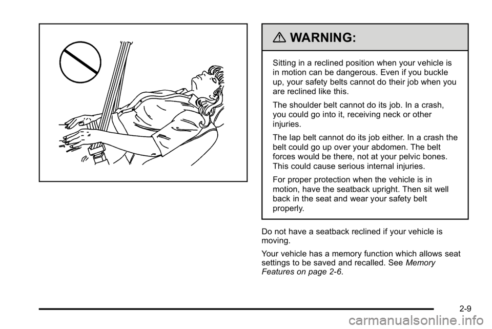 GMC SIERRA DENALI 2010 Service Manual {WARNING:
Sitting in a reclined position when your vehicle is
in motion can be dangerous. Even if you buckle
up, your safety belts cannot do their job when you
are reclined like this.
The shoulder bel GMC SIERRA DENALI 2010 Service Manual {WARNING:
Sitting in a reclined position when your vehicle is
in motion can be dangerous. Even if you buckle
up, your safety belts cannot do their job when you
are reclined like this.
The shoulder bel