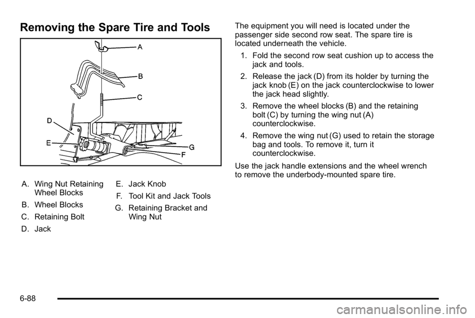 GMC SIERRA DENALI 2010  Owners Manual Removing the Spare Tire and Tools
A. Wing Nut RetainingWheel Blocks
B. Wheel Blocks
C. Retaining Bolt
D. Jack E. Jack Knob
F. Tool Kit and Jack Tools
G. Retaining Bracket and Wing Nut The equipment yo