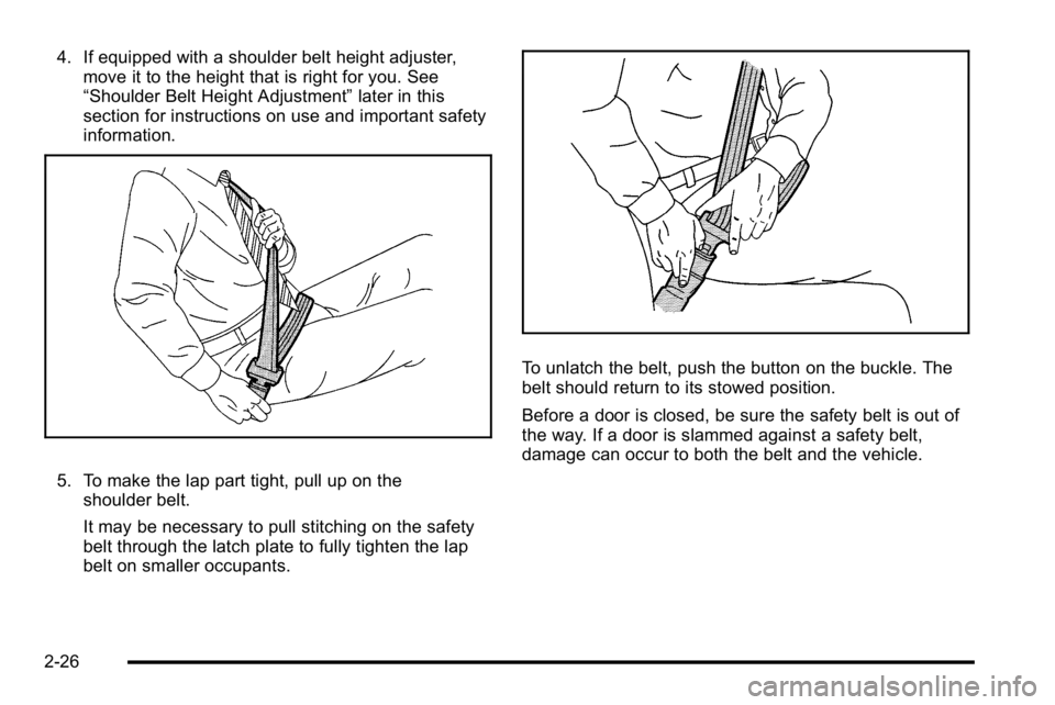 GMC SIERRA DENALI 2010 Repair Manual 4. If equipped with a shoulder belt height adjuster,move it to the height that is right for you. See
“Shoulder Belt Height Adjustment” later in this
section for instructions on use and important s GMC SIERRA DENALI 2010 Repair Manual 4. If equipped with a shoulder belt height adjuster,move it to the height that is right for you. See
“Shoulder Belt Height Adjustment” later in this
section for instructions on use and important s