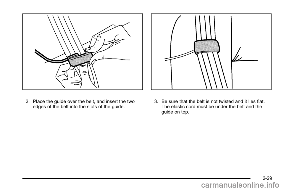 GMC SIERRA DENALI 2010 Repair Manual 2. Place the guide over the belt, and insert the twoedges of the belt into the slots of the guide.3. Be sure that the belt is not twisted and it lies flat.The elastic cord must be under the belt and t GMC SIERRA DENALI 2010 Repair Manual 2. Place the guide over the belt, and insert the twoedges of the belt into the slots of the guide.3. Be sure that the belt is not twisted and it lies flat.The elastic cord must be under the belt and t