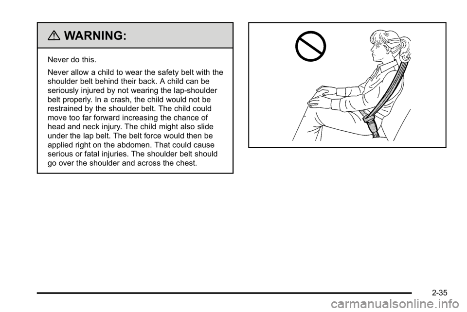 GMC SIERRA DENALI 2010 Manual PDF {WARNING:
Never do this.
Never allow a child to wear the safety belt with the
shoulder belt behind their back. A child can be
seriously injured by not wearing the lap-shoulder
belt properly. In a cras GMC SIERRA DENALI 2010 Manual PDF {WARNING:
Never do this.
Never allow a child to wear the safety belt with the
shoulder belt behind their back. A child can be
seriously injured by not wearing the lap-shoulder
belt properly. In a cras