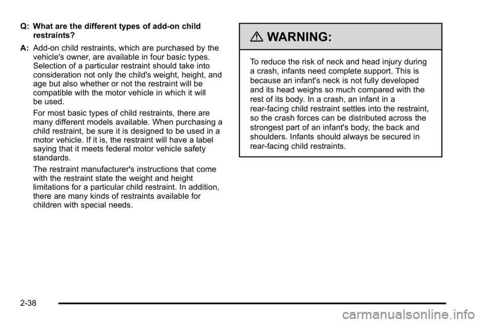 GMC SIERRA DENALI 2010 Manual PDF Q: What are the different types of add-on childrestraints?
A: Add-on child restraints, which are purchased by the
vehicle's owner, are available in four basic types.
Selection of a particular rest GMC SIERRA DENALI 2010 Manual PDF Q: What are the different types of add-on childrestraints?
A: Add-on child restraints, which are purchased by the
vehicle's owner, are available in four basic types.
Selection of a particular rest