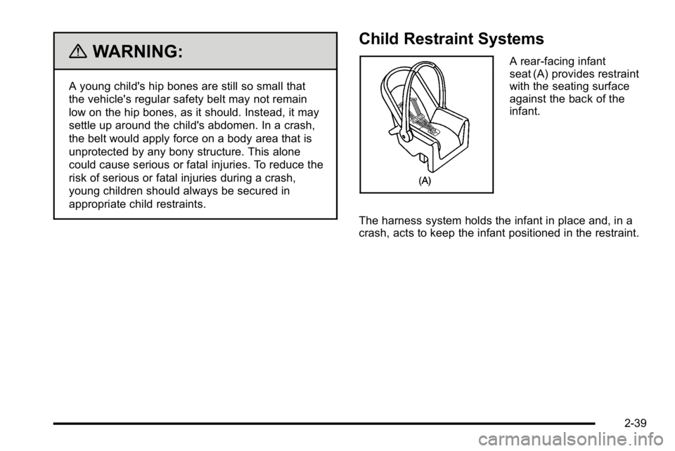 GMC SIERRA DENALI 2010 Manual PDF {WARNING:
A young child's hip bones are still so small that
the vehicle's regular safety belt may not remain
low on the hip bones, as it should. Instead, it may
settle up around the child' GMC SIERRA DENALI 2010 Manual PDF {WARNING:
A young child's hip bones are still so small that
the vehicle's regular safety belt may not remain
low on the hip bones, as it should. Instead, it may
settle up around the child'