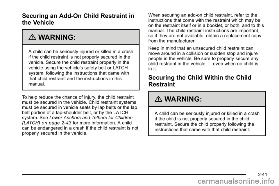 GMC SIERRA DENALI 2010 Manual PDF Securing an Add-On Child Restraint in
the Vehicle
{WARNING:
A child can be seriously injured or killed in a crash
if the child restraint is not properly secured in the
vehicle. Secure the child restra GMC SIERRA DENALI 2010 Manual PDF Securing an Add-On Child Restraint in
the Vehicle
{WARNING:
A child can be seriously injured or killed in a crash
if the child restraint is not properly secured in the
vehicle. Secure the child restra