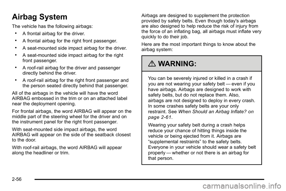 GMC SIERRA DENALI 2010  Owners Manual Airbag System
The vehicle has the following airbags:
.A frontal airbag for the driver.
.A frontal airbag for the right front passenger.
.A seat‐mounted side impact airbag for the driver.
.A seat‐m