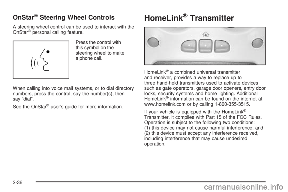GMC SIERRA DENALI 2005  Owners Manual OnStar®Steering Wheel Controls
A steering wheel control can be used to interact with the
OnStar®personal calling feature.
Press the control with
this symbol on the
steering wheel to make
a phone cal