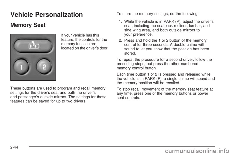 GMC SIERRA DENALI 2005 Owners Manual Vehicle Personalization
Memory Seat
If your vehicle has this
feature, the controls for the
memory function are
located on the driver’s door.
These buttons are used to program and recall memory
setti GMC SIERRA DENALI 2005 Owners Manual Vehicle Personalization
Memory Seat
If your vehicle has this
feature, the controls for the
memory function are
located on the driver’s door.
These buttons are used to program and recall memory
setti