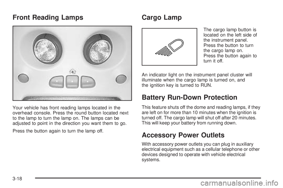 GMC SIERRA DENALI 2005  Owners Manual Front Reading Lamps
Your vehicle has front reading lamps located in the
overhead console. Press the round button located next
to the lamp to turn the lamp on. The lamps can be
adjusted to point in the