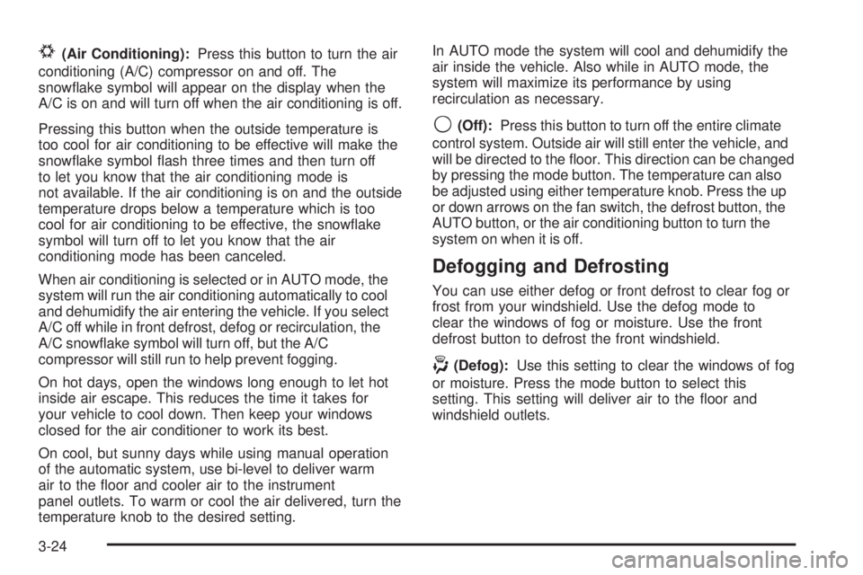 GMC SIERRA DENALI 2005  Owners Manual #(Air Conditioning):Press this button to turn the air
conditioning (A/C) compressor on and off. The
snow�ake symbol will appear on the display when the
A/C is on and will turn off when the air conditi