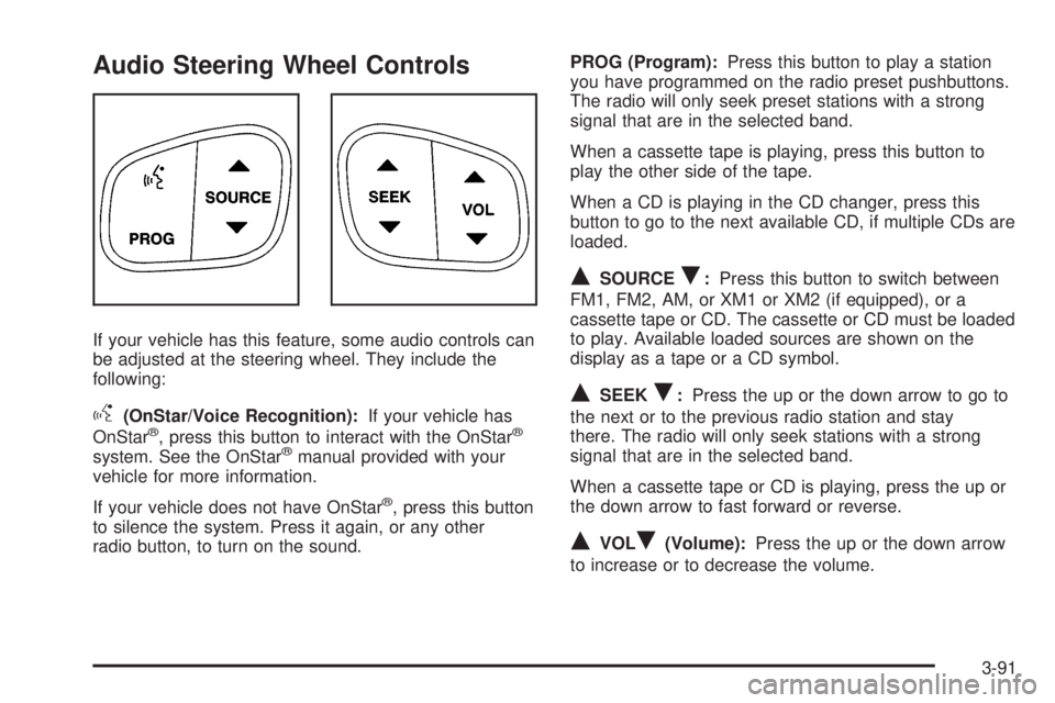 GMC SIERRA DENALI 2005  Owners Manual Audio Steering Wheel Controls
If your vehicle has this feature, some audio controls can
be adjusted at the steering wheel. They include the
following:
g(OnStar/Voice Recognition):If your vehicle has
O