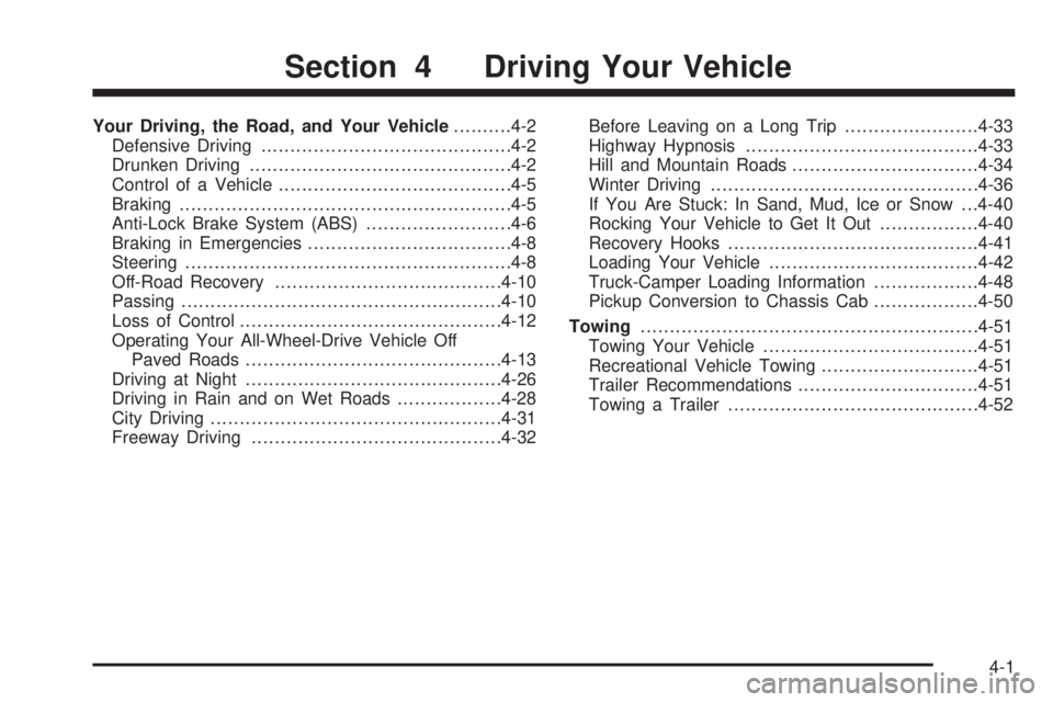 GMC SIERRA DENALI 2005  Owners Manual Your Driving, the Road, and Your Vehicle..........4-2
Defensive Driving...........................................4-2
Drunken Driving.............................................4-2
Control of a Vehic
