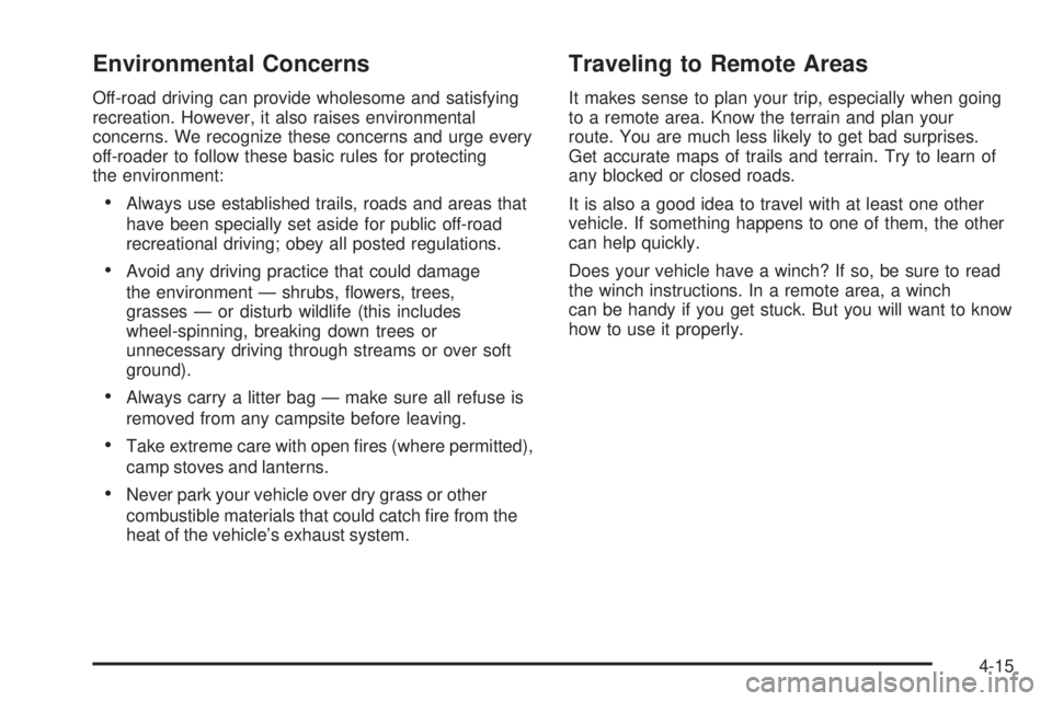 GMC SIERRA DENALI 2005  Owners Manual Environmental Concerns
Off-road driving can provide wholesome and satisfying
recreation. However, it also raises environmental
concerns. We recognize these concerns and urge every
off-roader to follow