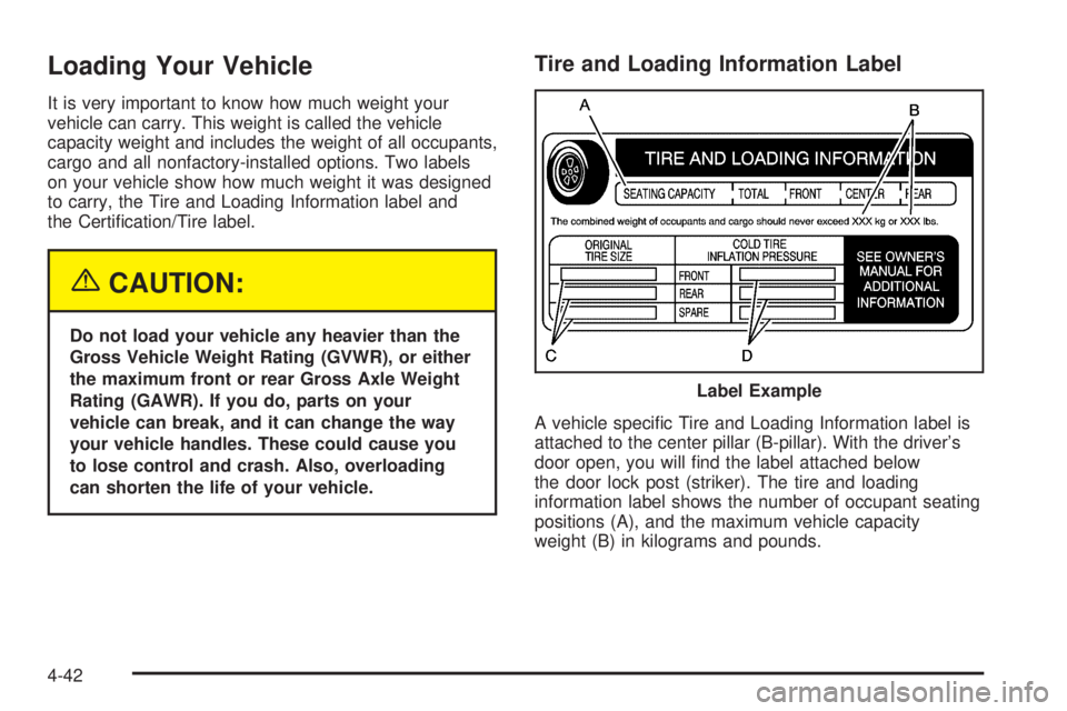 GMC SIERRA DENALI 2005  Owners Manual Loading Your Vehicle
It is very important to know how much weight your
vehicle can carry. This weight is called the vehicle
capacity weight and includes the weight of all occupants,
cargo and all nonf