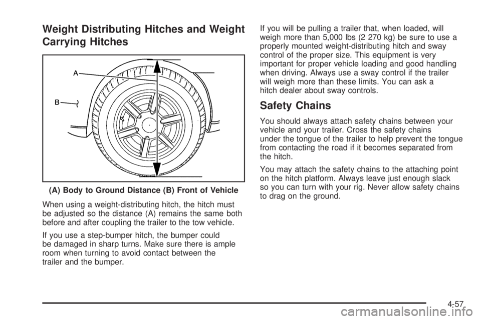 GMC SIERRA DENALI 2005  Owners Manual Weight Distributing Hitches and Weight
Carrying Hitches
When using a weight-distributing hitch, the hitch must
be adjusted so the distance (A) remains the same both
before and after coupling the trail