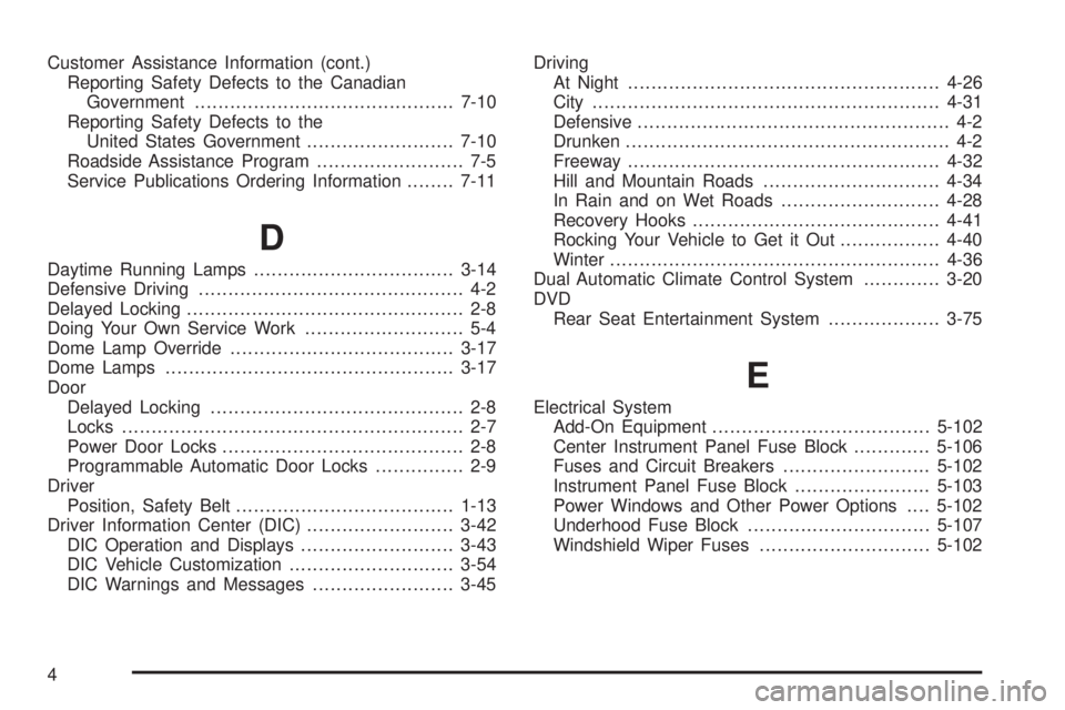 GMC SIERRA DENALI 2005  Owners Manual Customer Assistance Information (cont.)
Reporting Safety Defects to the Canadian
Government............................................7-10
Reporting Safety Defects to the
United States Government....