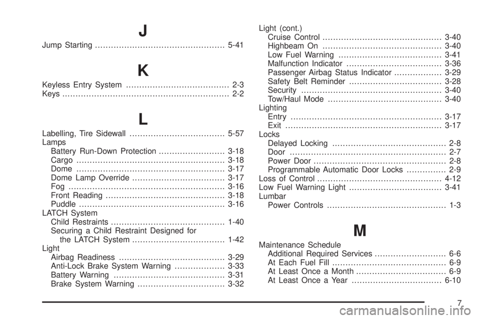 GMC SIERRA DENALI 2005  Owners Manual J
Jump Starting.................................................5-41
K
Keyless Entry System....................................... 2-3
Keys.............................................................