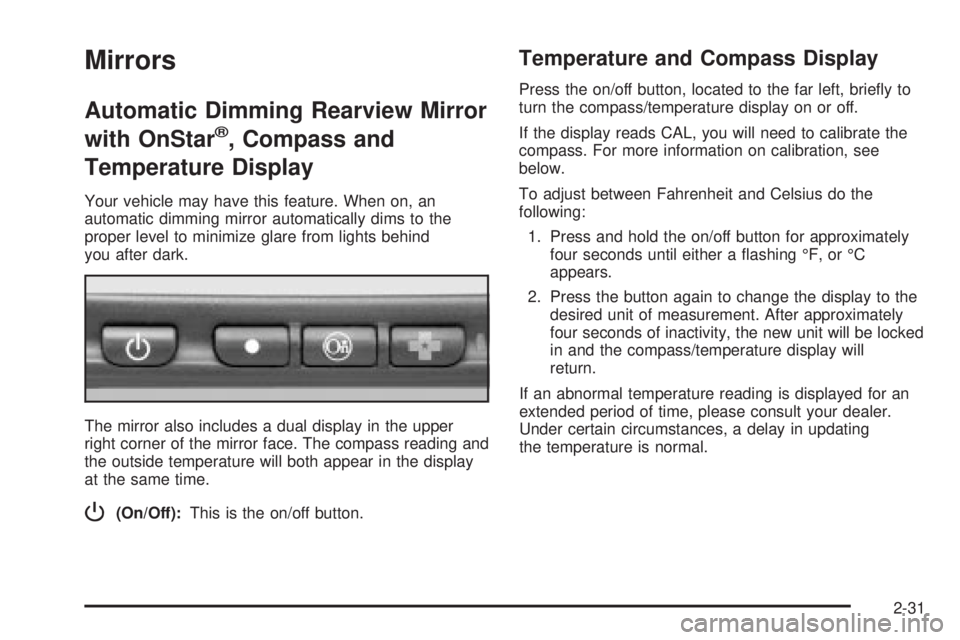 GMC SIERRA DENALI 2004  Owners Manual Mirrors
Automatic Dimming Rearview Mirror
with OnStar
ž, Compass and
Temperature Display
Your vehicle may have this feature. When on, an
automatic dimming mirror automatically dims to the
proper leve