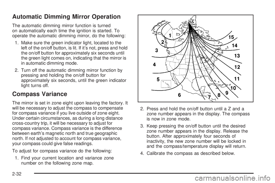 GMC SIERRA DENALI 2004  Owners Manual Automatic Dimming Mirror Operation
The automatic dimming mirror function is turned
on automatically each time the ignition is started. To
operate the automatic dimming mirror, do the following:
1. Mak