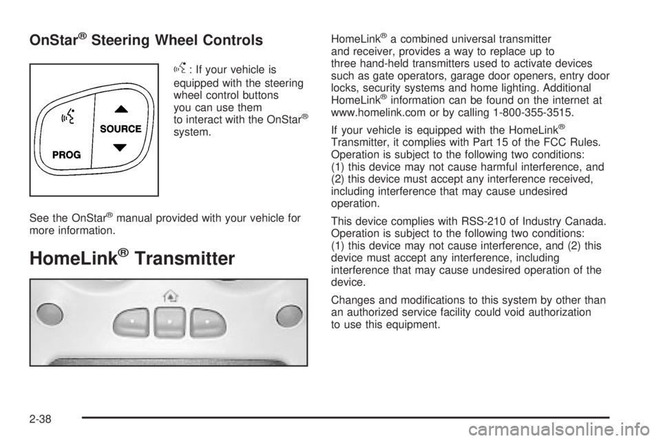 GMC SIERRA DENALI 2004 Owners Manual OnStaržSteering Wheel Controls
g
: If your vehicle is
equipped with the steering
wheel control buttons
you can use them
to interact with the OnStar
ž
system.
See the OnStar
žmanual provided with yo GMC SIERRA DENALI 2004 Owners Manual OnStaržSteering Wheel Controls
g
: If your vehicle is
equipped with the steering
wheel control buttons
you can use them
to interact with the OnStar
ž
system.
See the OnStar
žmanual provided with yo