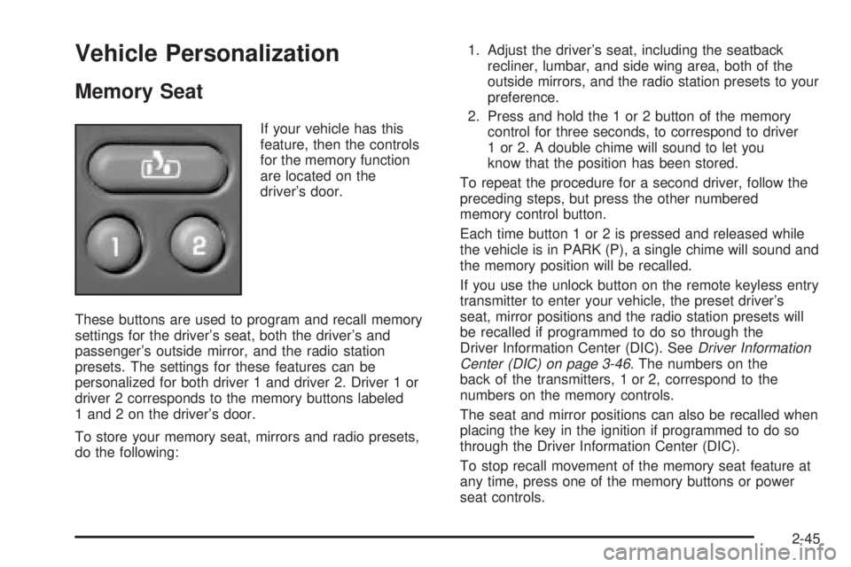 GMC SIERRA DENALI 2004 Owners Manual Vehicle Personalization
Memory Seat
If your vehicle has this
feature, then the controls
for the memory function
are located on the
drivers door.
These buttons are used to program and recall memory
se GMC SIERRA DENALI 2004 Owners Manual Vehicle Personalization
Memory Seat
If your vehicle has this
feature, then the controls
for the memory function
are located on the
drivers door.
These buttons are used to program and recall memory
se