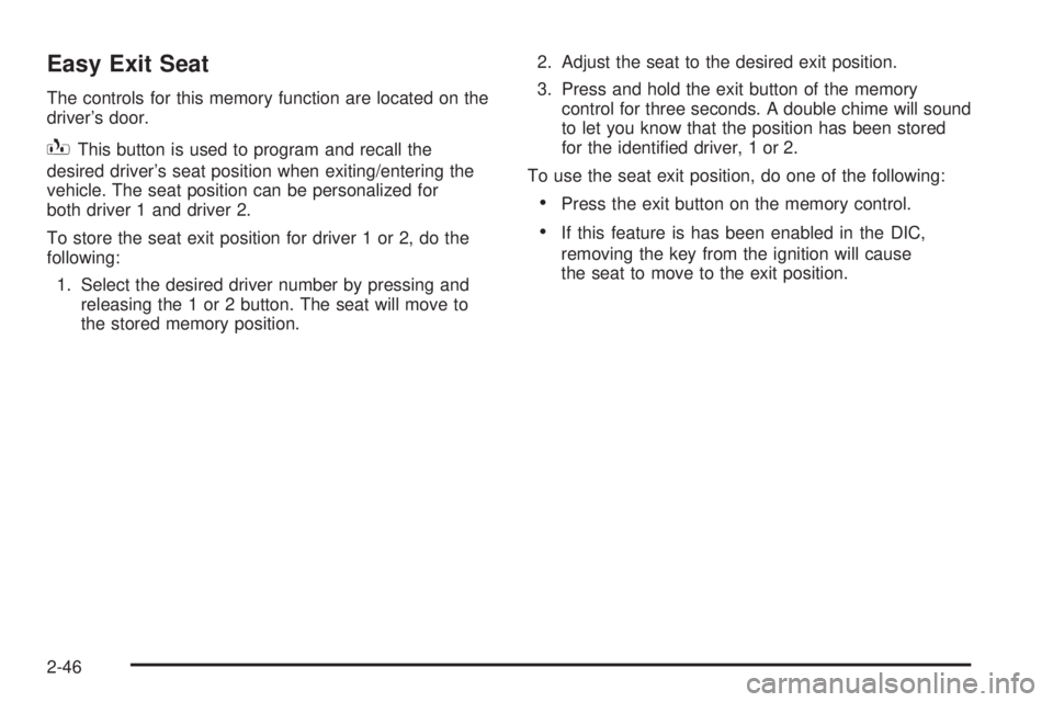 GMC SIERRA DENALI 2004  Owners Manual Easy Exit Seat
The controls for this memory function are located on the
drivers door.
BThis button is used to program and recall the
desired drivers seat position when exiting/entering the
vehicle. 