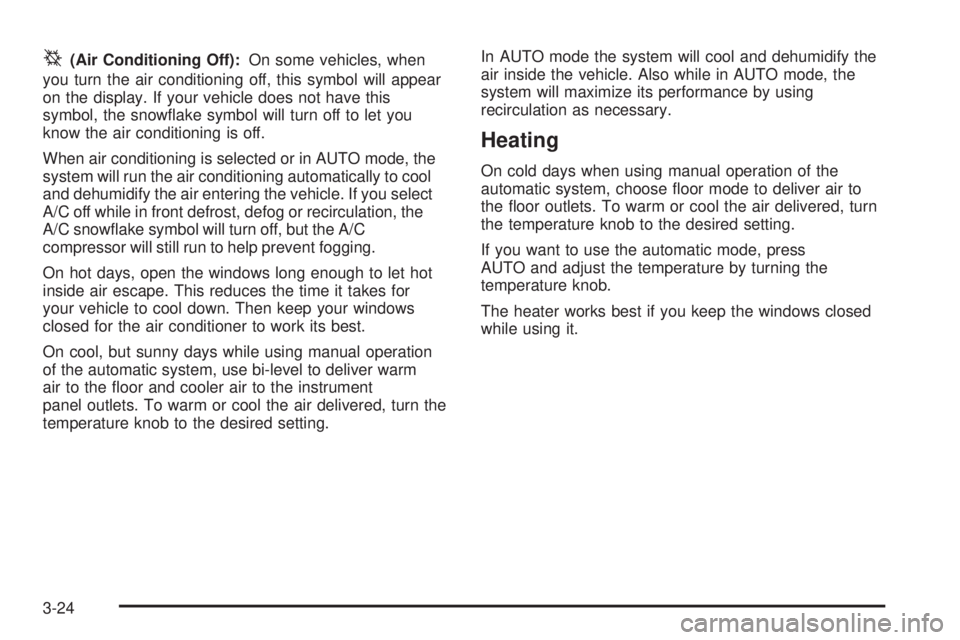 GMC SIERRA DENALI 2004 Owners Manual ^(Air Conditioning Off):On some vehicles, when
you turn the air conditioning off, this symbol will appear
on the display. If your vehicle does not have this
symbol, the snow¯ake symbol will turn off GMC SIERRA DENALI 2004 Owners Manual ^(Air Conditioning Off):On some vehicles, when
you turn the air conditioning off, this symbol will appear
on the display. If your vehicle does not have this
symbol, the snow¯ake symbol will turn off