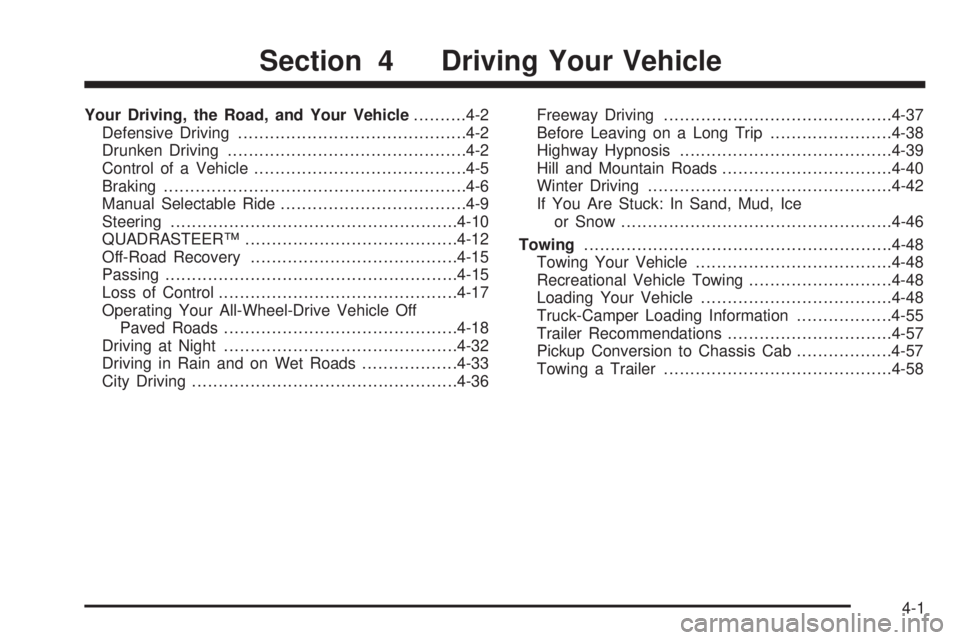 GMC SIERRA DENALI 2004  Owners Manual Your Driving, the Road, and Your Vehicle..........4-2
Defensive Driving...........................................4-2
Drunken Driving.............................................4-2
Control of a Vehic