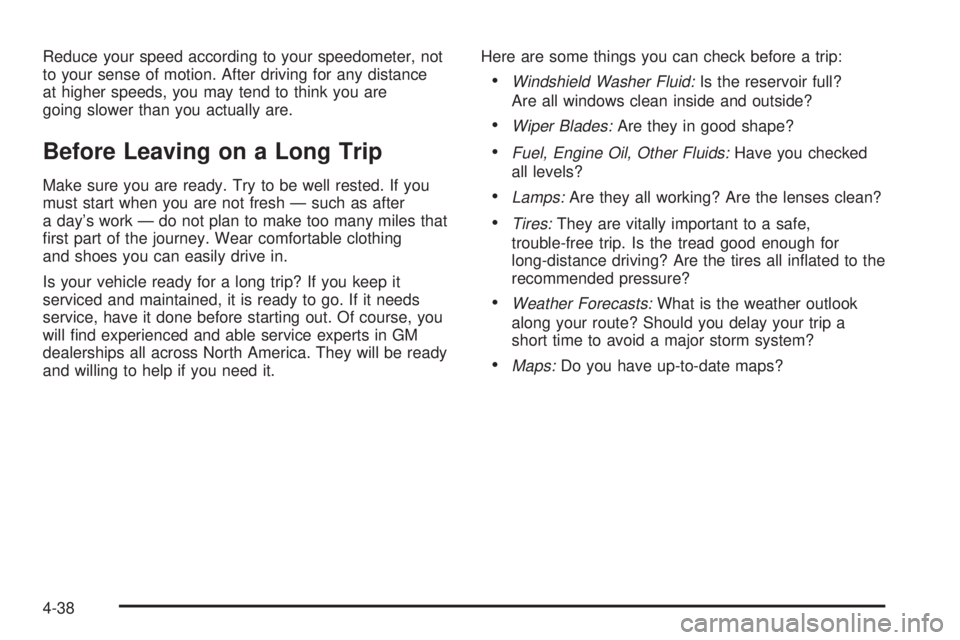GMC SIERRA DENALI 2004 Owners Manual Reduce your speed according to your speedometer, not
to your sense of motion. After driving for any distance
at higher speeds, you may tend to think you are
going slower than you actually are.
Before GMC SIERRA DENALI 2004 Owners Manual Reduce your speed according to your speedometer, not
to your sense of motion. After driving for any distance
at higher speeds, you may tend to think you are
going slower than you actually are.
Before