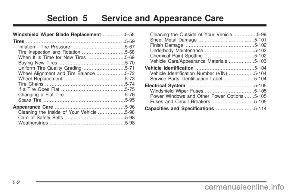 GMC SIERRA DENALI 2004  Owners Manual Windshield Wiper Blade Replacement..............5-58
Tires..............................................................5-59
In¯ation - Tire Pressure.................................5-67
Tire Inspect