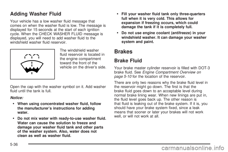GMC SIERRA DENALI 2004 Owners Manual Adding Washer Fluid
Your vehicle has a low washer ¯uid message that
comes on when the washer ¯uid is low. The message is
displayed for 15 seconds at the start of each ignition
cycle. When the CHECK GMC SIERRA DENALI 2004 Owners Manual Adding Washer Fluid
Your vehicle has a low washer ¯uid message that
comes on when the washer ¯uid is low. The message is
displayed for 15 seconds at the start of each ignition
cycle. When the CHECK
