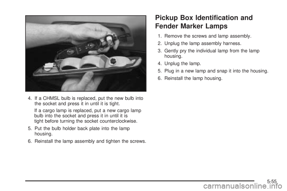 GMC SIERRA DENALI 2004  Owners Manual 4. If a CHMSL bulb is replaced, put the new bulb into
the socket and press it in until it is tight.
If a cargo lamp is replaced, put a new cargo lamp
bulb into the socket and press it in until it is
t