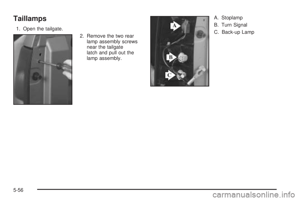 GMC SIERRA DENALI 2004  Owners Manual Taillamps
1. Open the tailgate.
2. Remove the two rear
lamp assembly screws
near the tailgate
latch and pull out the
lamp assembly.A. Stoplamp
B. Turn Signal
C. Back-up Lamp
5-56 