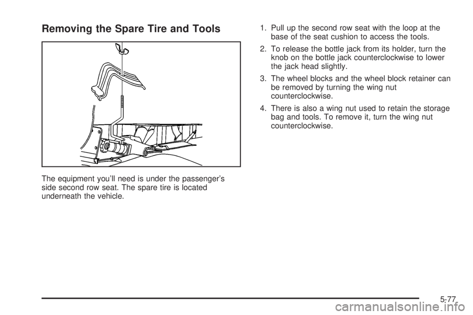GMC SIERRA DENALI 2004 Owners Manual Removing the Spare Tire and Tools
The equipment youll need is under the passengers
side second row seat. The spare tire is located
underneath the vehicle.1. Pull up the second row seat with the loop GMC SIERRA DENALI 2004 Owners Manual Removing the Spare Tire and Tools
The equipment youll need is under the passengers
side second row seat. The spare tire is located
underneath the vehicle.1. Pull up the second row seat with the loop