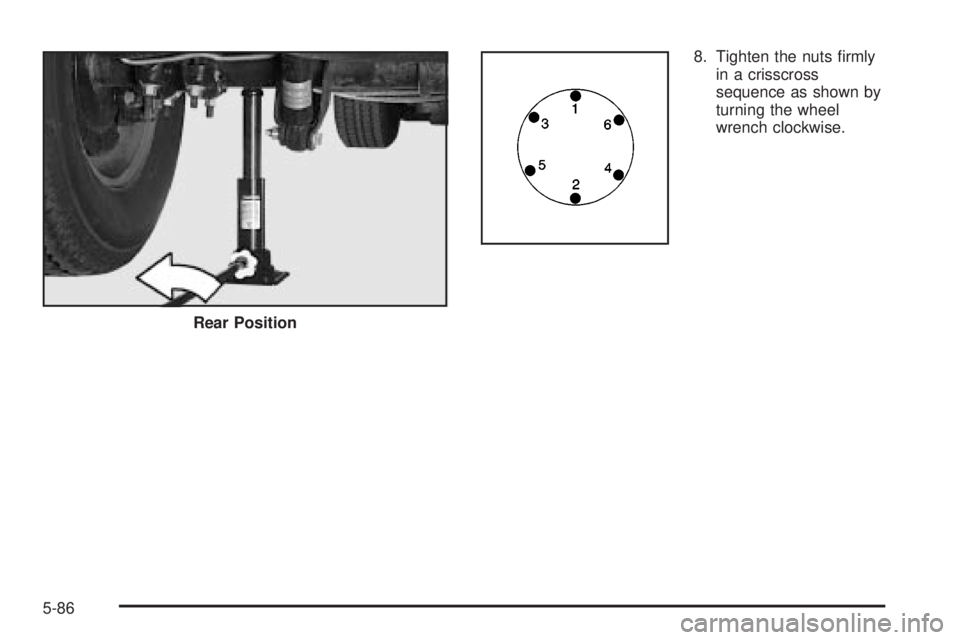 GMC SIERRA DENALI 2004  Owners Manual 8. Tighten the nuts ®rmly
in a crisscross
sequence as shown by
turning the wheel
wrench clockwise.
Rear Position
5-86 