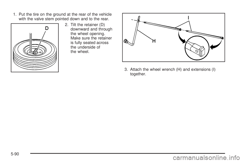 GMC SIERRA DENALI 2004 Owners Manual 1. Put the tire on the ground at the rear of the vehicle
with the valve stem pointed down and to the rear.
2. Tilt the retainer (D)
downward and through
the wheel opening.
Make sure the retainer
is fu GMC SIERRA DENALI 2004 Owners Manual 1. Put the tire on the ground at the rear of the vehicle
with the valve stem pointed down and to the rear.
2. Tilt the retainer (D)
downward and through
the wheel opening.
Make sure the retainer
is fu