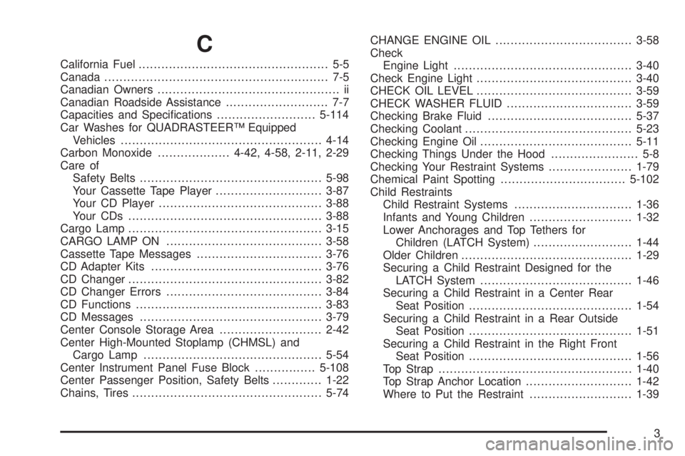 GMC SIERRA DENALI 2004 Workshop Manual C
California Fuel.................................................. 5-5
Canada........................................................... 7-5
Canadian Owners...........................................