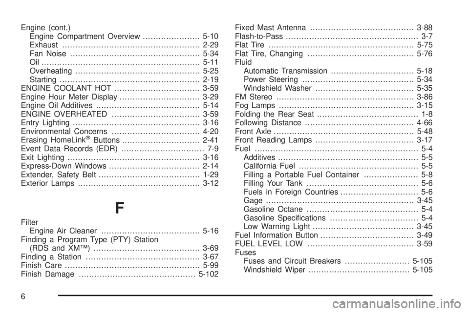 GMC SIERRA DENALI 2004 Workshop Manual Engine (cont.)
Engine Compartment Overview......................5-10
Exhaust.....................................................2-29
Fan Noise..................................................5-34
Oi