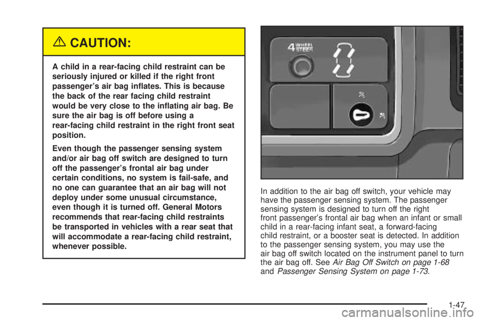 GMC SIERRA DENALI 2004 Workshop Manual {CAUTION:
A child in a rear-facing child restraint can be
seriously injured or killed if the right front
passengers air bag in¯ates. This is because
the back of the rear facing child restraint
would