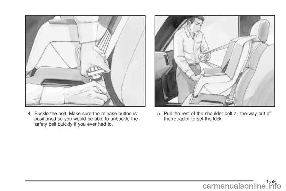 GMC SIERRA DENALI 2004 Repair Manual 4. Buckle the belt. Make sure the release button is
positioned so you would be able to unbuckle the
safety belt quickly if you ever had to.5. Pull the rest of the shoulder belt all the way out of
the GMC SIERRA DENALI 2004 Repair Manual 4. Buckle the belt. Make sure the release button is
positioned so you would be able to unbuckle the
safety belt quickly if you ever had to.5. Pull the rest of the shoulder belt all the way out of
the