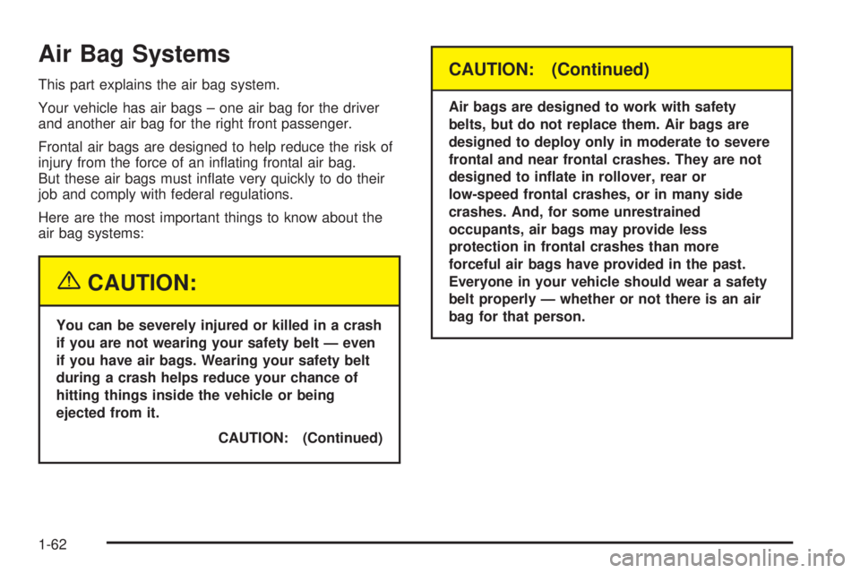 GMC SIERRA DENALI 2004 Repair Manual Air Bag Systems
This part explains the air bag system.
Your vehicle has air bags ± one air bag for the driver
and another air bag for the right front passenger.
Frontal air bags are designed to help GMC SIERRA DENALI 2004 Repair Manual Air Bag Systems
This part explains the air bag system.
Your vehicle has air bags ± one air bag for the driver
and another air bag for the right front passenger.
Frontal air bags are designed to help