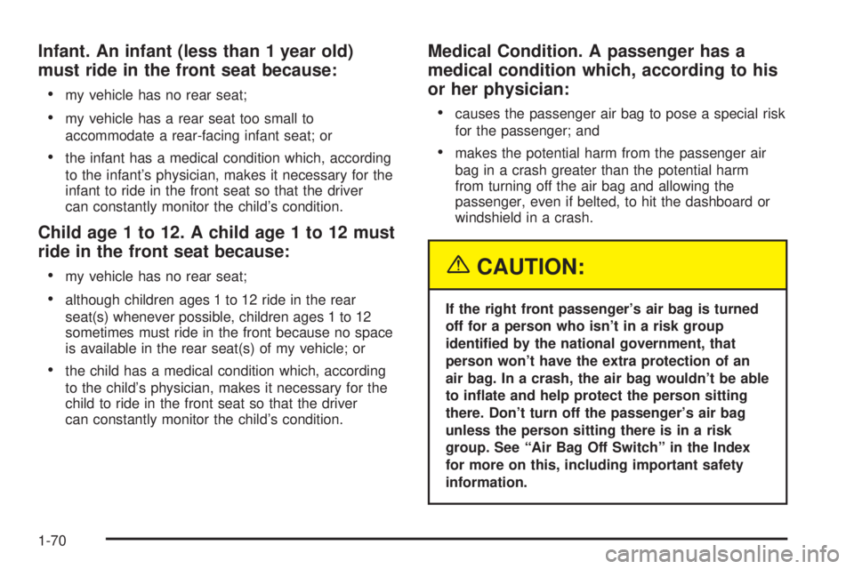 GMC SIERRA DENALI 2004 Manual PDF Infant. An infant (less than 1 year old)
must ride in the front seat because:
·
my vehicle has no rear seat;
·my vehicle has a rear seat too small to
accommodate a rear-facing infant seat; or
·the 