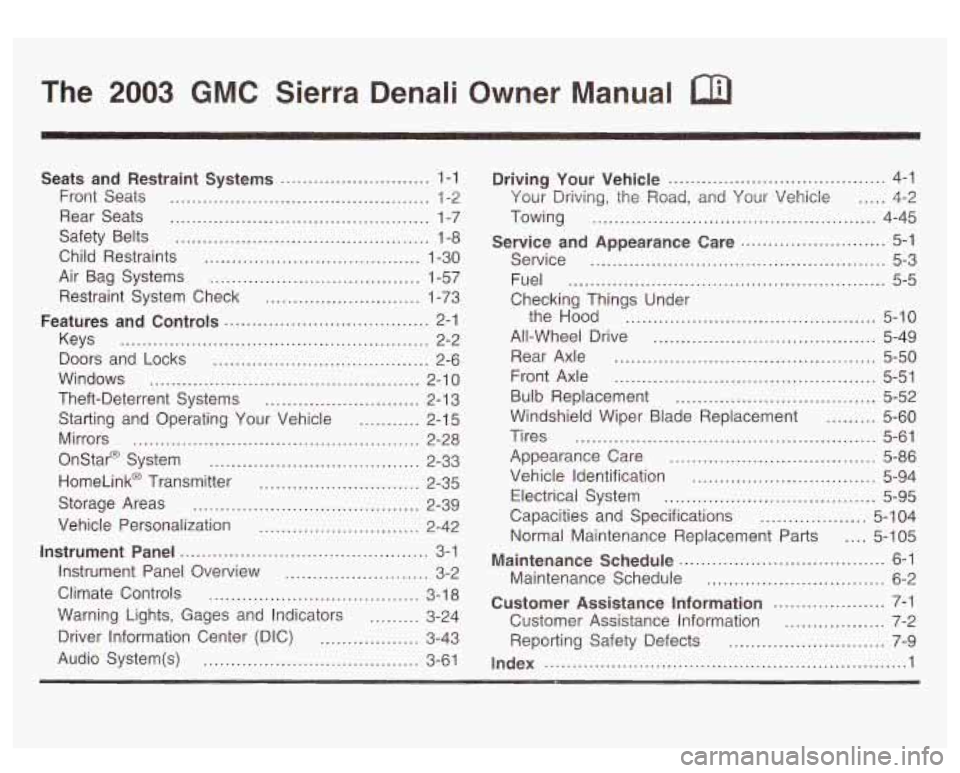 GMC SIERRA DENALI 2003  Owners Manual The 2003 GMC  Sierra Denali Owner  Manual a 
Seats  and  Restraint  Systems ........................... 1-1 
Front  Seats ............................................... 1-2 
Rear  Seats 
............