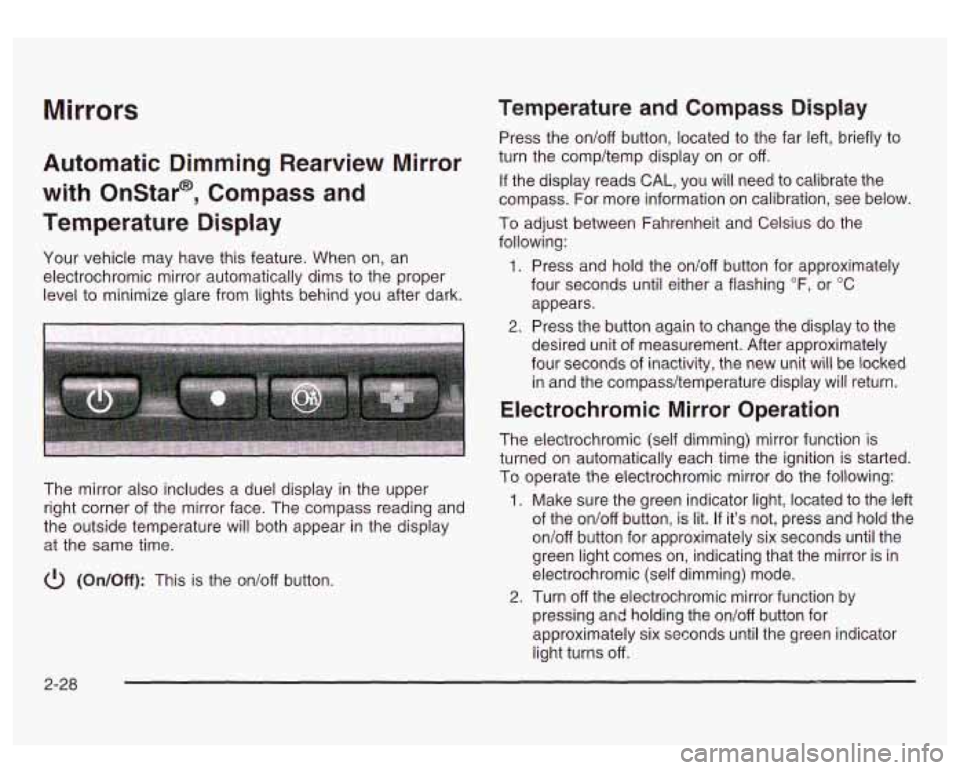 GMC SIERRA DENALI 2003 Owners Manual Mirrors
Automatic Dimming Rearview Mirror
with Onstar@, Compass and
Temperature Display
Your vehicle may have this feature. When on, an
electrochromic mirror automatically dims to GMC SIERRA DENALI 2003 Owners Manual Mirrors
Automatic Dimming Rearview Mirror
with Onstar@, Compass and
Temperature Display
Your vehicle may have this feature. When on, an
electrochromic mirror automatically dims to