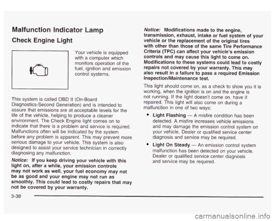 GMC SIERRA DENALI 2003 Owners Manual Malfunction Indicator Lamp
Check Engine Light
Your vehicle is equipped
with a computer which
monitors operation of the
fuel, ignition and emission
control systems.
I I
This system is GMC SIERRA DENALI 2003 Owners Manual Malfunction Indicator Lamp
Check Engine Light
Your vehicle is equipped
with a computer which
monitors operation of the
fuel, ignition and emission
control systems.
I I
This system is