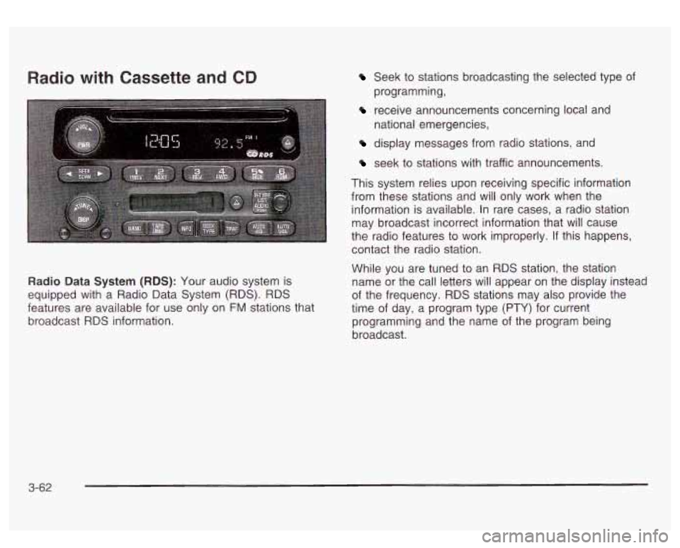 GMC SIERRA DENALI 2003 Owners Manual Radio with Cassette and CD
Radio Data System (RDS): Your audio system is
equipped with a Radio Data System (RDS). RDS
features are available for use only on
FM stations that
broadcast R GMC SIERRA DENALI 2003 Owners Manual Radio with Cassette and CD
Radio Data System (RDS): Your audio system is
equipped with a Radio Data System (RDS). RDS
features are available for use only on
FM stations that
broadcast R