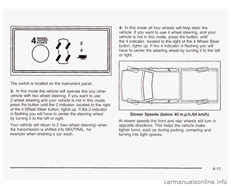 GMC SIERRA DENALI 2003 Owners Manual The switch is located on the instrument panel.
2: In this mode the vehicle will operate like any other
vehicle with two wheel steering. If you want to use
2 wheel steering and your GMC SIERRA DENALI 2003 Owners Manual The switch is located on the instrument panel.
2: In this mode the vehicle will operate like any other
vehicle with two wheel steering. If you want to use
2 wheel steering and your