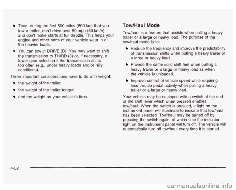 GMC SIERRA DENALI 2003 Owners Manual Then, during the first 500 miles (800 km) that you
tow a trailer, don’t drive over
50 mph (80 km/h)
and don’t make starts at full throttle. This helps your
engine and other parts of y GMC SIERRA DENALI 2003 Owners Manual Then, during the first 500 miles (800 km) that you
tow a trailer, don’t drive over
50 mph (80 km/h)
and don’t make starts at full throttle. This helps your
engine and other parts of y