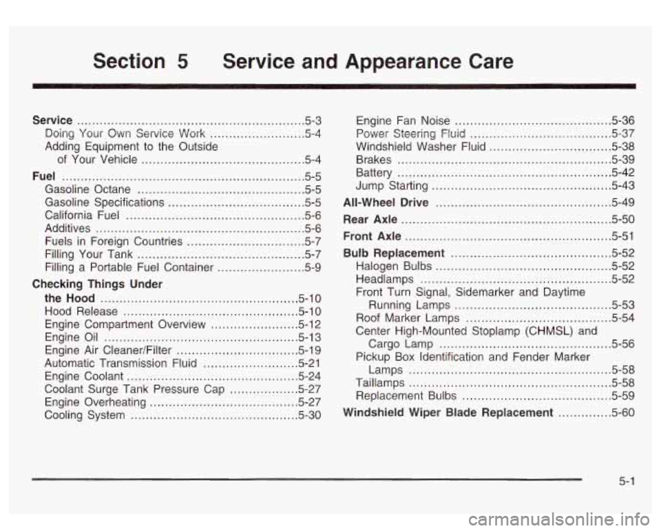 GMC SIERRA DENALI 2003 Owners Manual Section 5 Service and Appearance Care
Service ............................................................ 5.3
Doing Your Own Service Work
......................... 5-4
Adding Equipment t GMC SIERRA DENALI 2003 Owners Manual Section 5 Service and Appearance Care
Service ............................................................ 5.3
Doing Your Own Service Work
......................... 5-4
Adding Equipment t