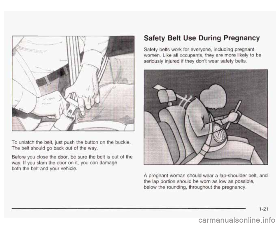 GMC SIERRA DENALI 2003 Owners Manual Safety  Belt  Use  During Pregnancy 
Safety belts work  for  everyone, including pregnant 
women.  Like all occupants, they are more likely to  be 
seriously injured 
if they  don’t  wear  safety be